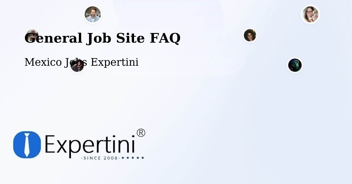 General Job Site FAQ - Mexico Jobs Expertini